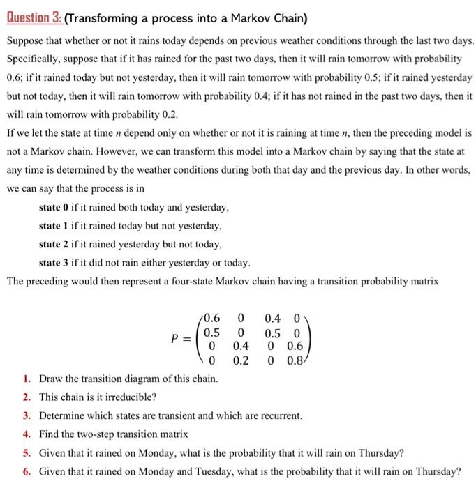 Question 3 Transforming A Process Into A Markov Chain Suppose That Whether Or Not It Rains Today Depends On Previous 1