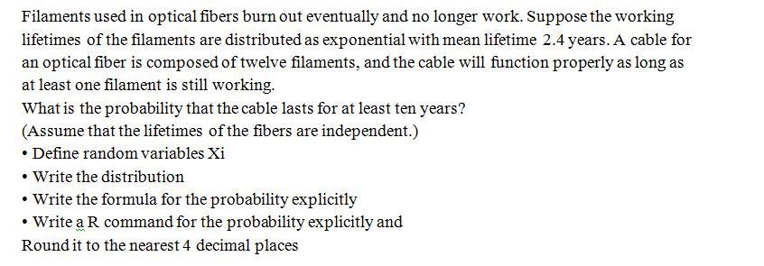Filaments Used In Optical Fibers Burn Out Eventually And No Longer Work Suppose The Working Lifetimes Of The Filaments 1