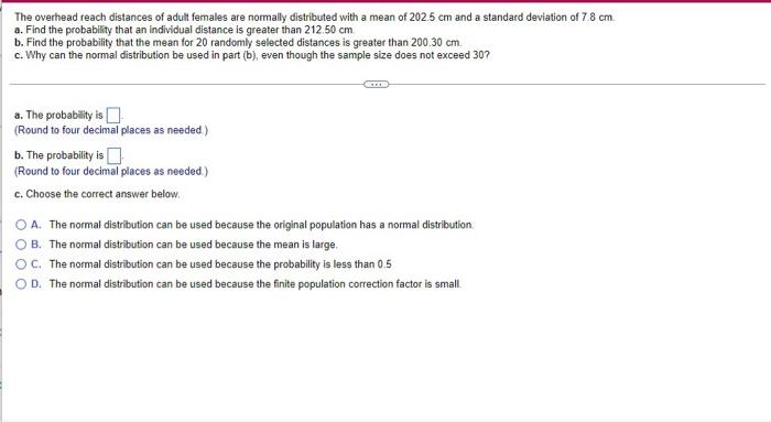 The Overhead Reach Distances Of Adult Females Are Normally Distributed With A Mean Of 202 5 Cm And A Standard Deviation 1