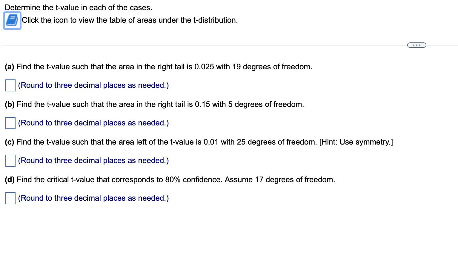 Determine The T Value In Each Of The Cases Click The Icon To View The Table Of Areas Under The T Distribution A 1