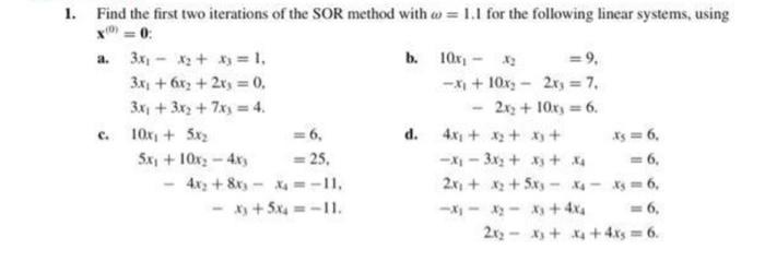 1 Find The First Two Iterations Of The Sor Method With W 1 1 For The Following Linear Systems Using X 0 B 10x 3 1