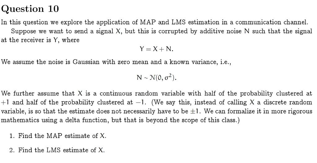 Question 10 In This Question We Explore The Application Of Map And Lms Estimation In A Communication Channel Suppose We 1