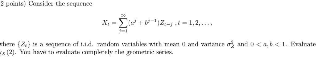 2 Points Consider The Sequence X Ai Bi 1 2 T 1 2 J 1 Where Zt Is A Sequence Of I I D Random Variabl 1