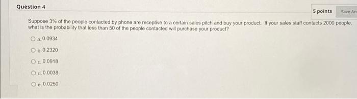 Save An Question 4 5 Points Suppose 3 Of The People Contacted By Phone Are Receptive To A Certain Sales Pitch And Buy Y 1