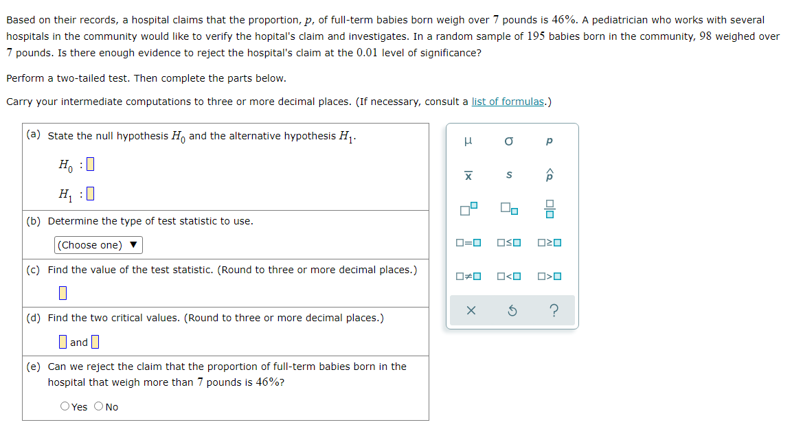 Based On Their Records A Hospital Claims That The Proportion P Of Full Term Babies Born Weigh Over 7 Pounds Is 46 A 1