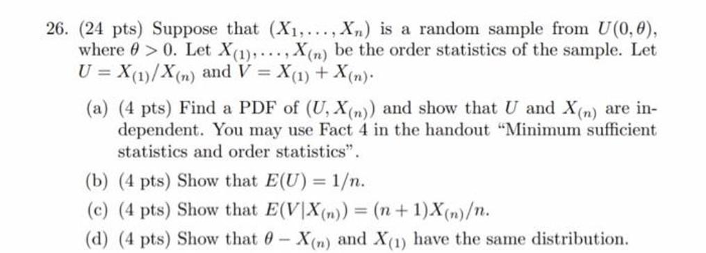 26 24 Pts Suppose That X1 X Is A Random Sample From U 0 0 Where E 0 Let X 1 X N Be The Order St 1