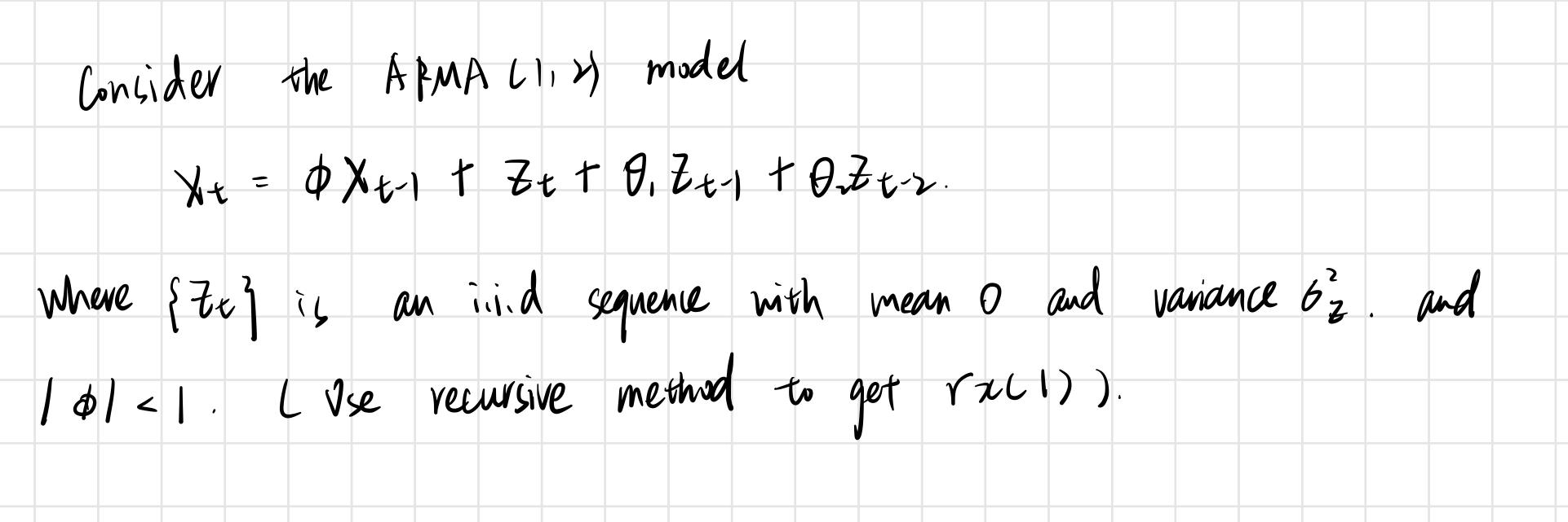 Consider The Arma Lig Model Xt Dx 1 T Et To Z O2zt 2 Where Te Is An Ind Sequence With Mean O And Variance 6 An 1