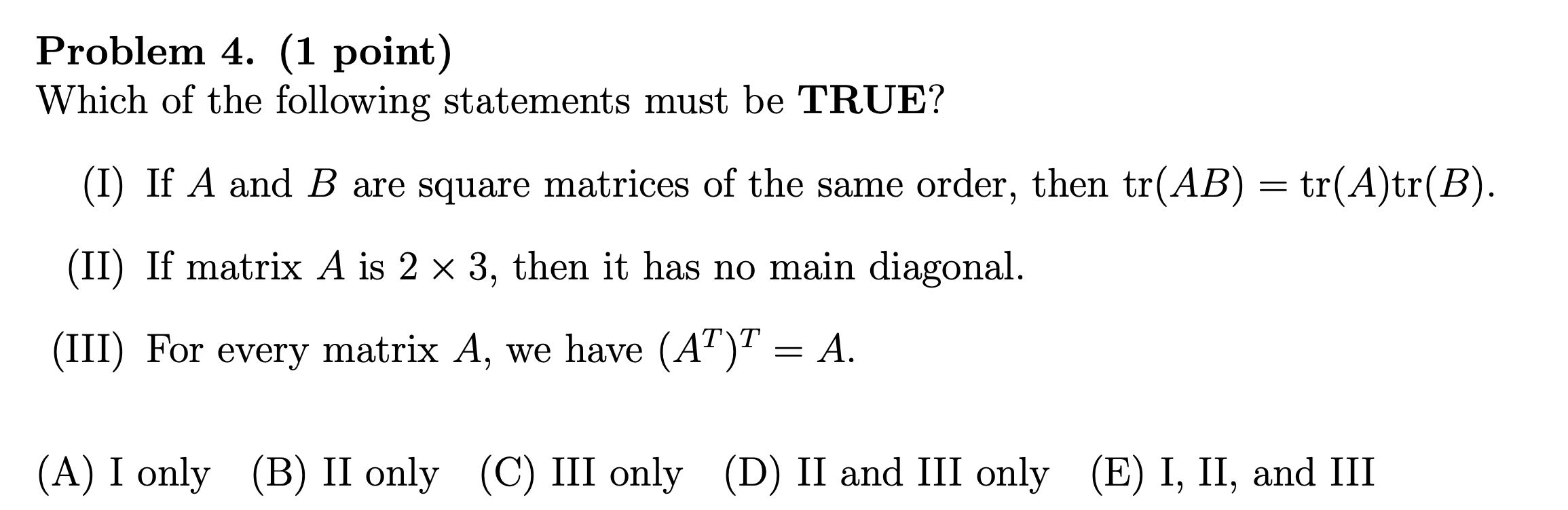 Problem 4 1 Point Which Of The Following Statements Must Be True I If A And B Are Square Matrices Of The Same Orde 1