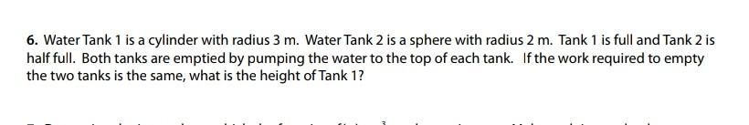 6 Water Tank 1 Is A Cylinder With Radius 3 M Water Tank 2 Is A Sphere With Radius 2 M Tank 1 Is Full And Tank 2 Is Ha 1