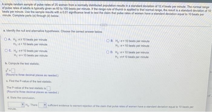 A Simple Random Sample Of Pulse Rates Of 25 Women From A Normally Distributed Population Results In A Standard Deviation 1