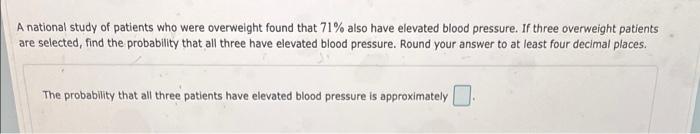 A National Study Of Patients Who Were Overweight Found That 71 Also Have Elevated Blood Pressure If Three Overweight P 1