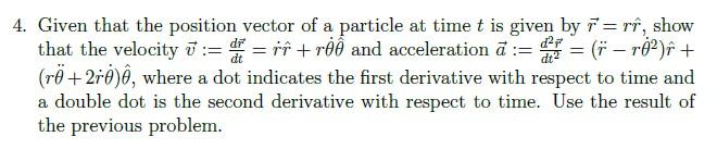 4 Given That The Position Vector Of A Particle At Time T Is Given By R Rf Show That The Velocity I Ri Role And 1