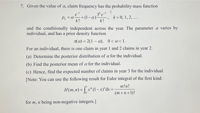 I 34 3 P A K 7 Given The Value Of A Claim Frequency Has The Probability Mass Function E 1 A K 0 1 2 K 1