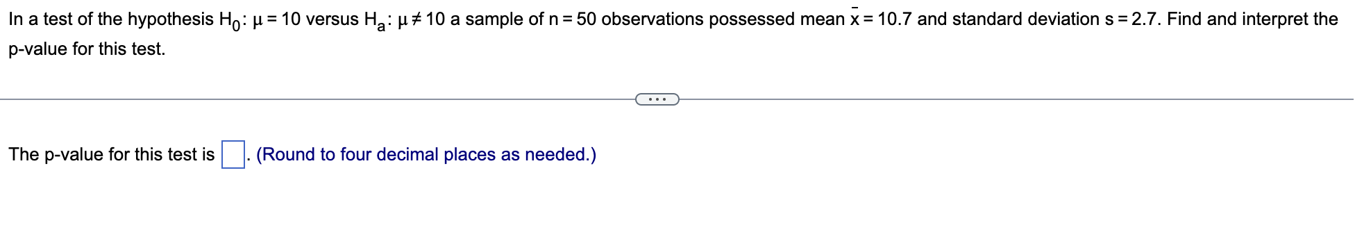 In A Test Of The Hypothesis Ho U 10 Versus Ha U8 10 A Sample Of N 50 Observations Possessed Mean X 10 7 And Stand 1