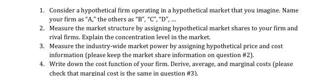 1 Consider A Hypothetical Firm Operating In A Hypothetical Market That You Imagine Name Your Firm As A The Others A 1