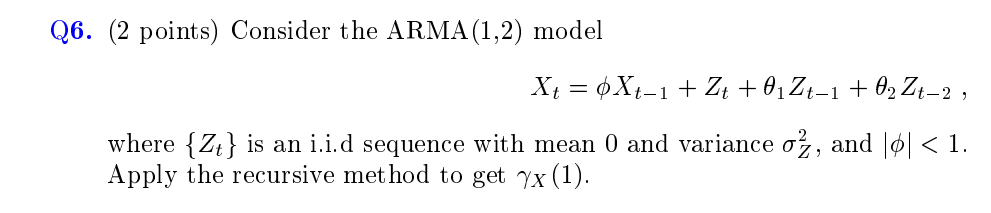 Q6 2 Points Consider The Arma 1 2 Model T T Xt X 1 2 0 27 1 0224 2 Where Zt Is An I I D Sequence Wit 1