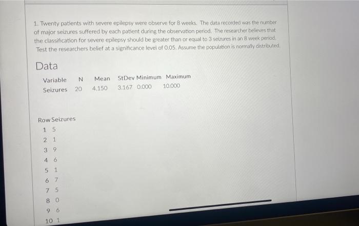 1 Twenty Patients With Severe Epilepsy Were Observe For 8 Weeks The Data Recorded Was The Number Of Major Seizures Suf 1