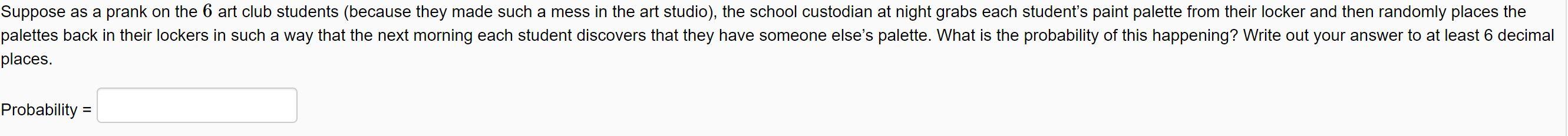 Suppose As A Prank On The 6 Art Club Students Because They Made Such A Mess In The Art Studio The School Custodian At 1