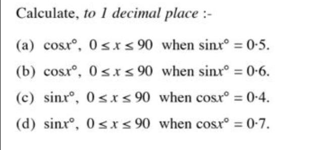 Calculate To 1 Decimal Place A Cos Ro O Sxs 90 When Sinr 0 5 B Cos Ro Osx S 90 When Sinro 0 6 C Sinro 1