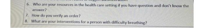 6 Who Are Your Resources In The Health Care Setting If You Have Question And Don T Know The Answer 7 How Do You Verif 1
