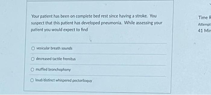 Your Patient Has Been On Complete Bed Rest Since Having A Stroke You Suspect That This Patient Has Developed Pneumonia 1