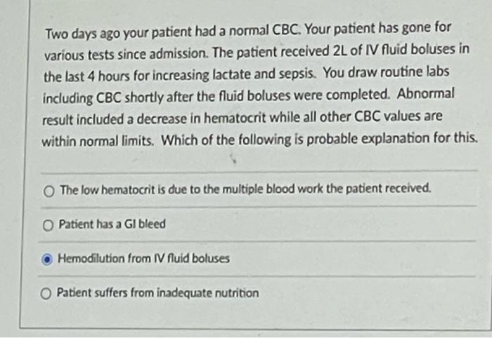 Two Days Ago Your Patient Had A Normal Cbc Your Patient Has Gone For Various Tests Since Admission The Patient Receive 1