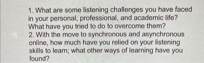 1 What Are Some Listening Challenges You Have Faced In Your Personal Professional And Academic Life What Have You Tr 1