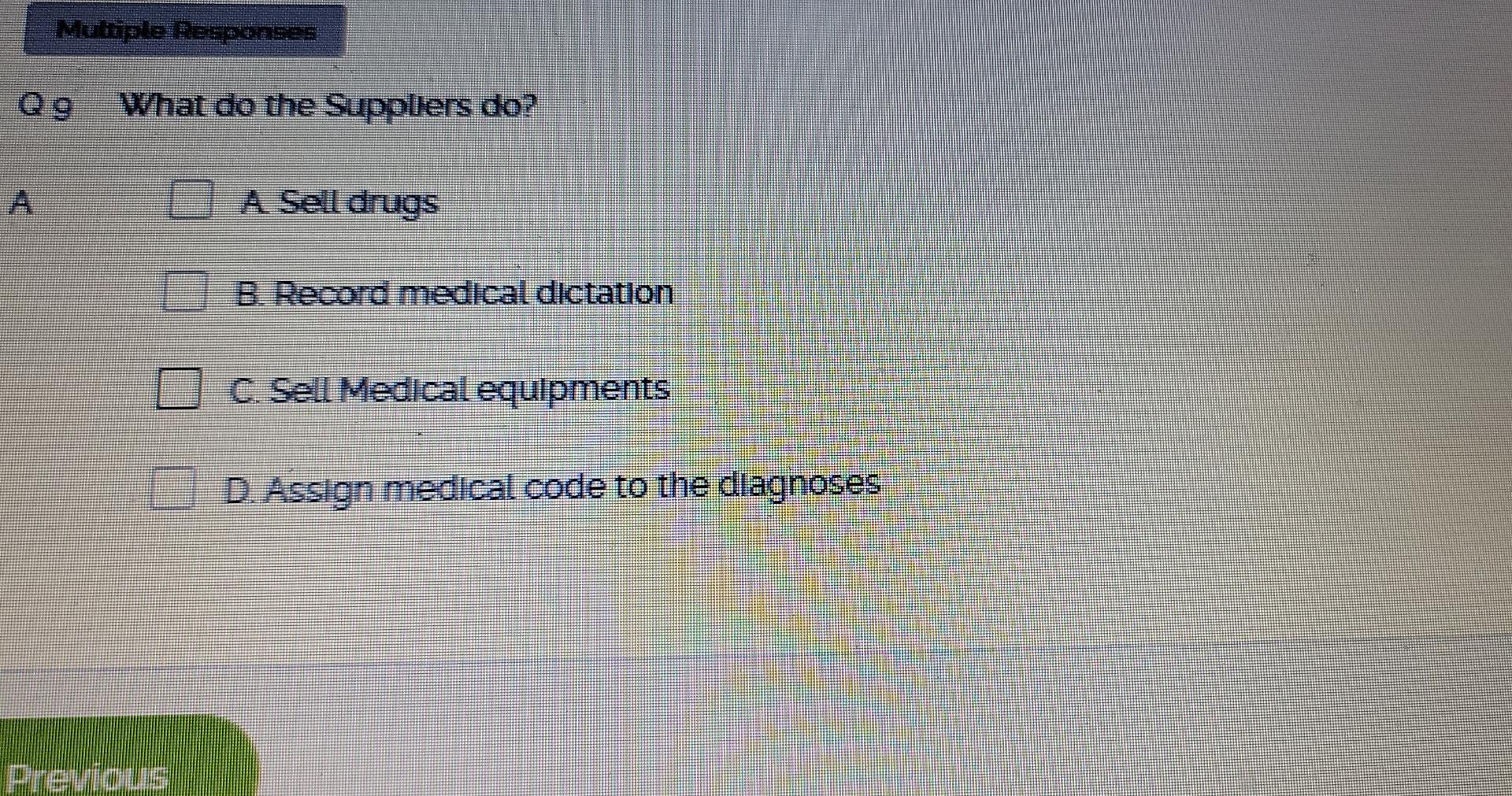 Mutiple Responses Q9 What Do The Suppliers Do D A Sell Drugs B Record Medical Dictation B C Sell Medical Equipments D 1