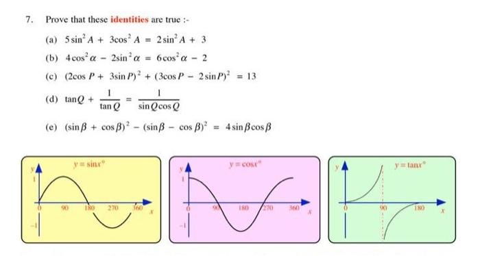 7 Prove That These Identities Are True A 5 Sin A 3cos A 2 Sin A 3 B 4 Cos A 2sin A 6cos A 2 C 2c 1