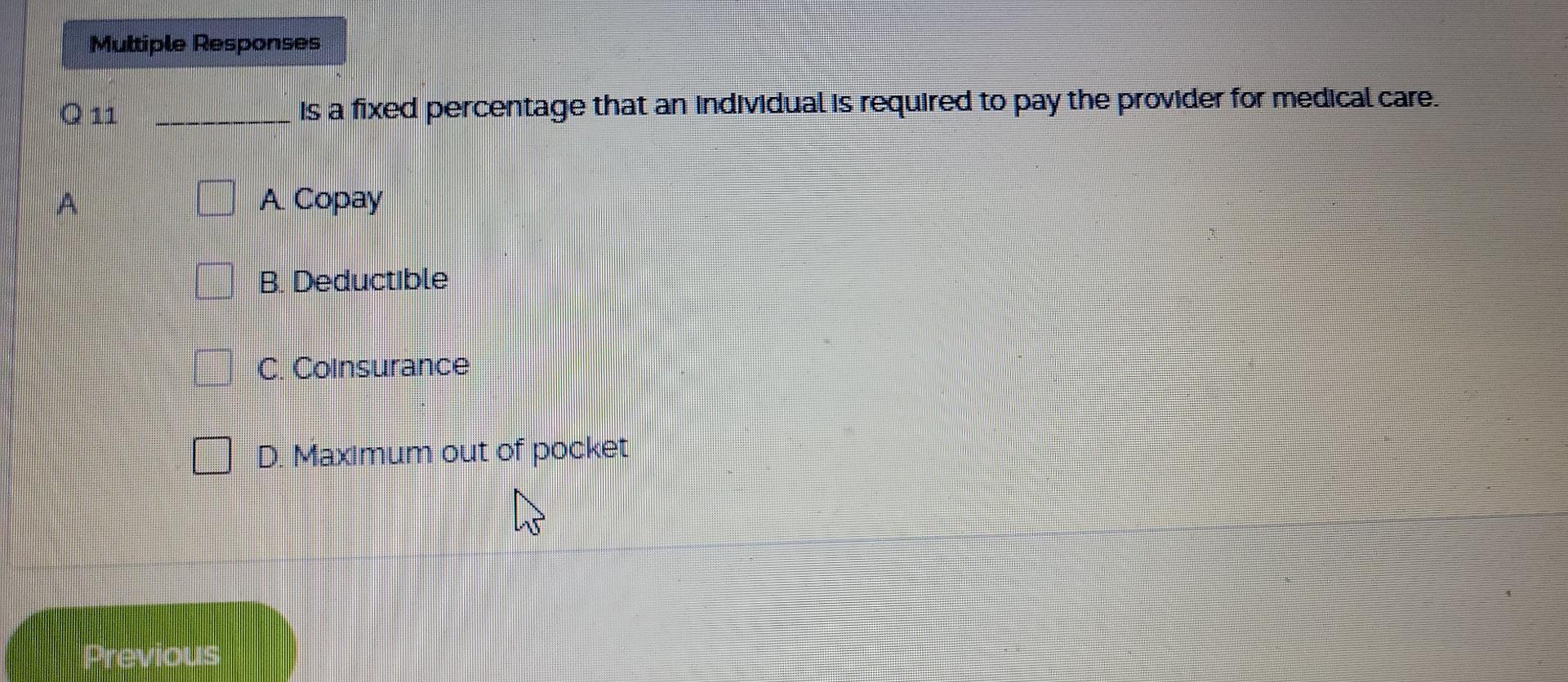 Multiple Responses Is A Fixed Percentage That An Individual Is Required To Pay The Provider For Medical Care A A Copay 1