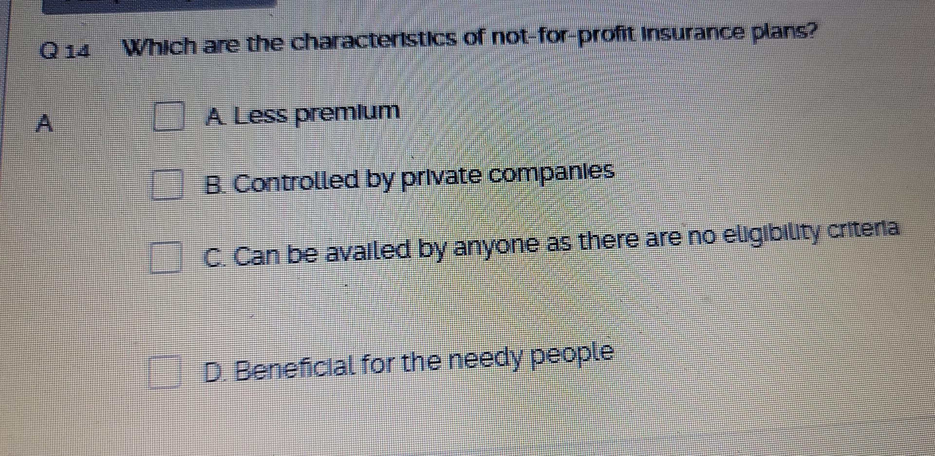 Which Are The Characteristics Of Not For Profit Insurance Plans A D A Less Premlum B Controlled By Private Companles C 1