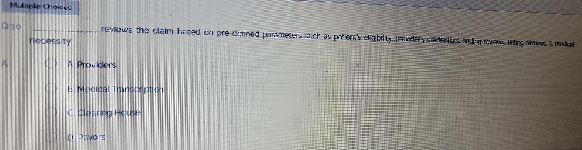 Multiple Choices 10 Reviews The Claim Based On Pre Defined Parameters Such As Patient S Eligibility Provider S Creden 1