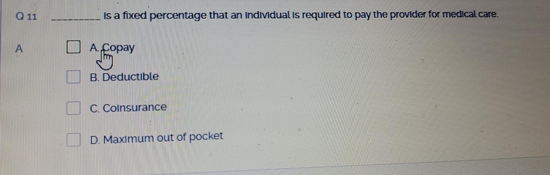 Q 11 Is A Fixed Percentage That An Individual Is Required To Pay The Provider For Medical Care Www A O A Copay Aso B D 1