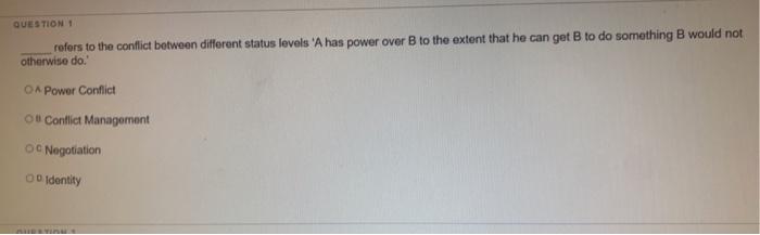 Question Refers To The Conflict Between Different Status Levels A Has Power Over To The Extent That He Can Get B To Do 1