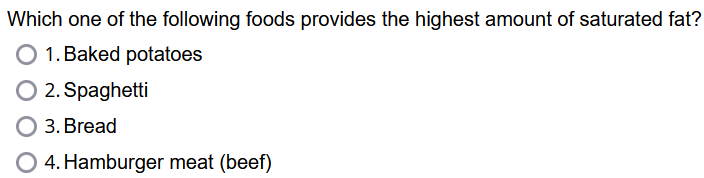 Which One Of The Following Foods Provides The Highest Amount Of Saturated Fat O 1 Baked Potatoes O 2 Spaghetti O 3 B 1