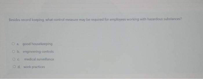 Besides Record Keeping What Control Measure May Be Required For Employees Working With Hazardous Substances A Good Hou 2