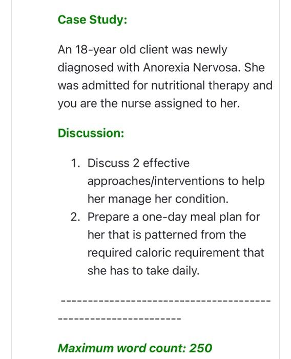 Case Study An 18 Year Old Client Was Newly Diagnosed With Anorexia Nervosa She Was Admitted For Nutritional Therapy An 1