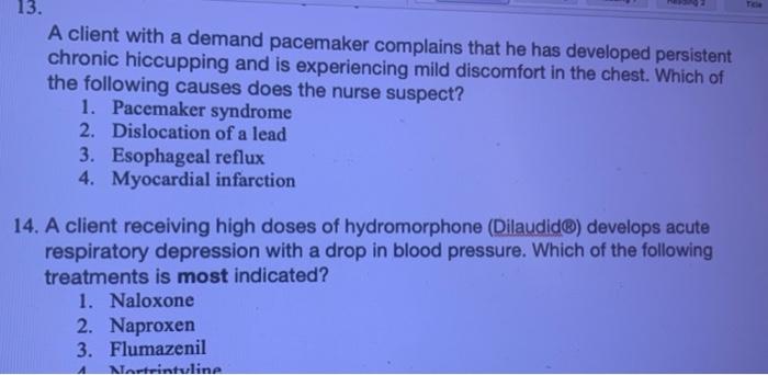 To 13 A Client With A Demand Pacemaker Complains That He Has Developed Persistent Chronic Hiccupping And Is Experiencin 1