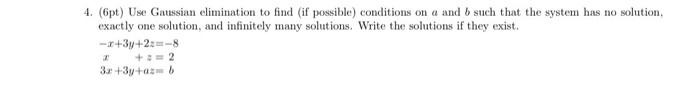 4 Pt Use Gaussian Elimination To Find If Possible Conditions On A And B Such That The System Has No Solution Exact 1