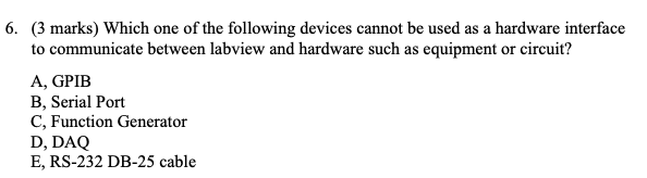 6 3 Marks Which One Of The Following Devices Cannot Be Used As A Hardware Interface To Communicate Between Labview An 1