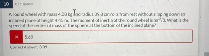 10 0 10 Points Around Wheel With Mass 4 08 Kg Ind Radius 39 8 Cm Rolls From Rest Without Slipping Down An Inclined Plane 1