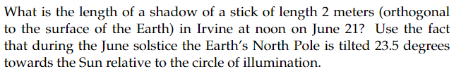 What Is The Length Of A Shadow Of A Stick Of Length 2 Meters Orthogonal To The Surface Of The Earth In Irvine At Noon 1