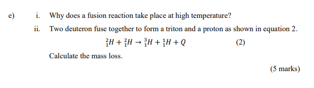 E I Why Does A Fusion Reaction Take Place At High Temperature Ii Two Deuteron Fuse Together To Form A Triton And A P 1