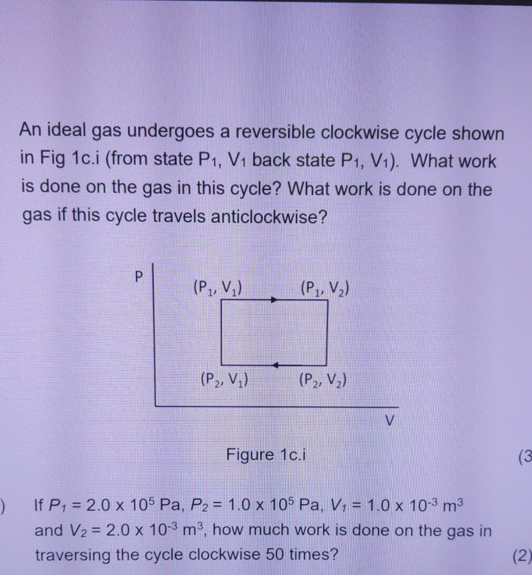 An Ideal Gas Undergoes A Reversible Clockwise Cycle Shown In Fig 1c I From State P1 V1 Back State P1 V1 What Work I 1
