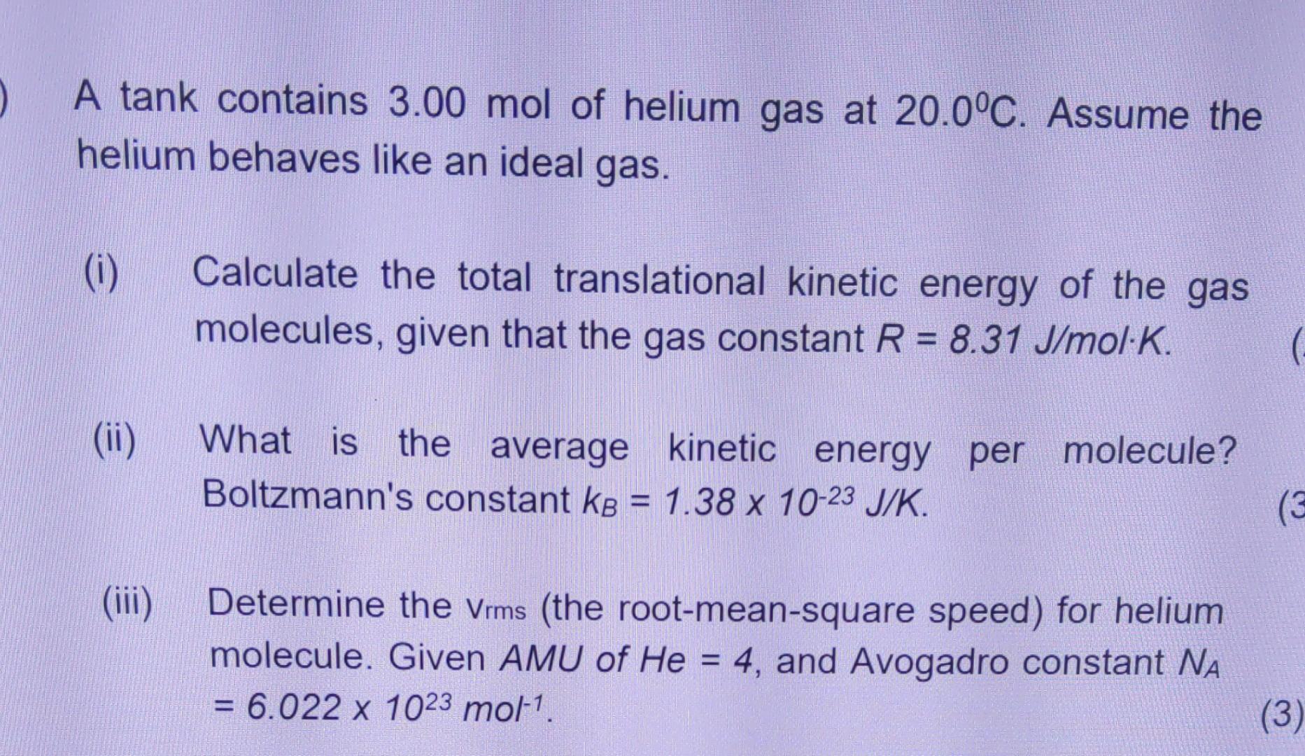0 A Tank Contains 3 00 Mol Of Helium Gas At 20 0 C Assume The Helium Behaves Like An Ideal Gas I Calculate The Total 1