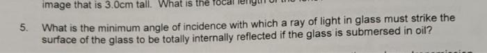 Image That Is 3 0cm Tall What Is The 5 What Is The Minimum Angle Of Incidence With Which A Ray Of Light In Glass Must 1