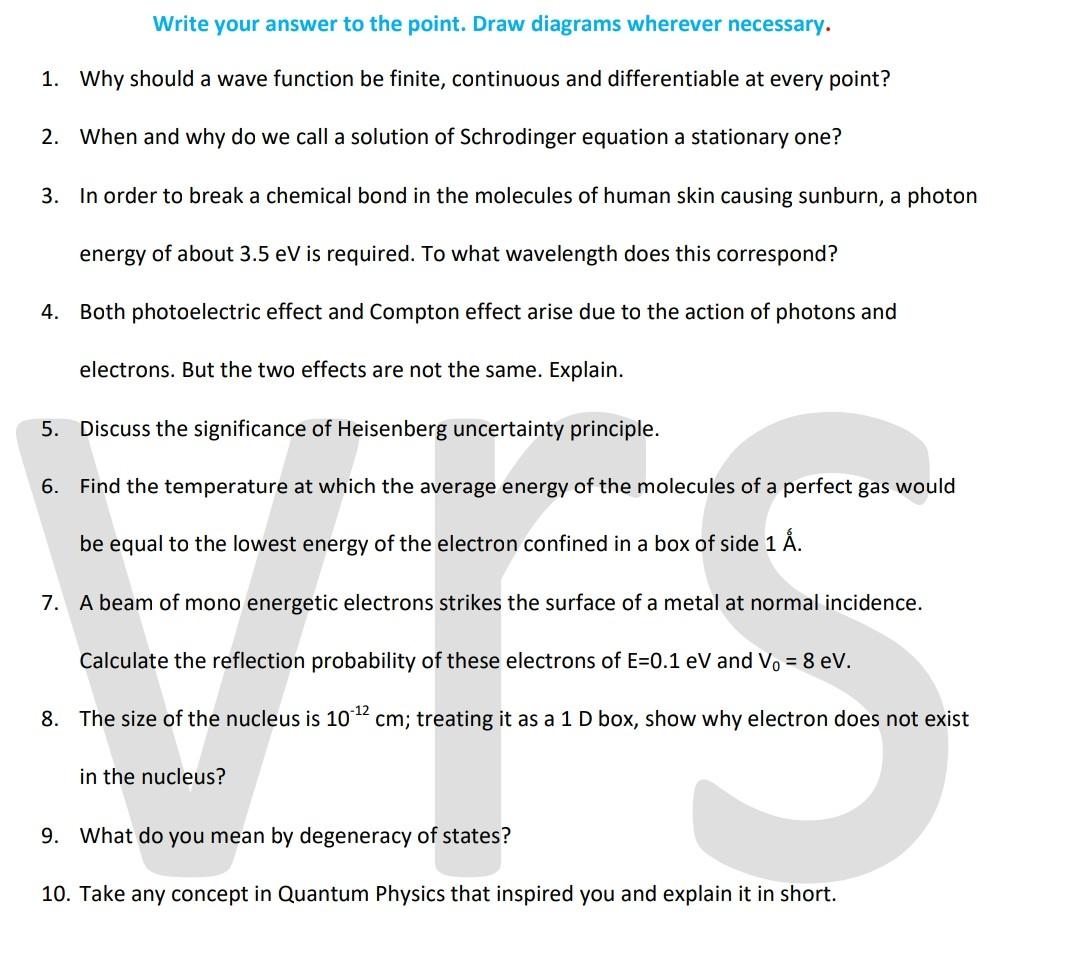 Write Your Answer To The Point Draw Diagrams Wherever Necessary 1 Why Should A Wave Function Be Finite Continuous An 1