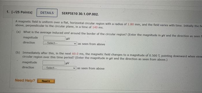 1 25 Points Details Serpse10 30 1 Op 002 A Magnetic Field Is Uniform Over A Flat Horizontal Circular Region With 1