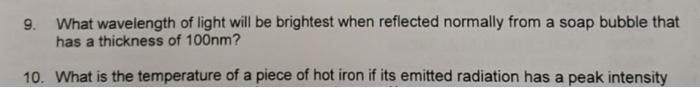 9 What Wavelength Of Light Will Be Brightest When Reflected Normally From A Soap Bubble That Has A Thickness Of 100nm 1