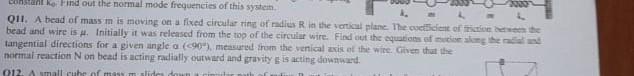 Cho Find Out The Normal Mode Frequencies Of This System Q11 A Bead Of Mass M Is Moving On A Fixed Circular In Of Radius 1